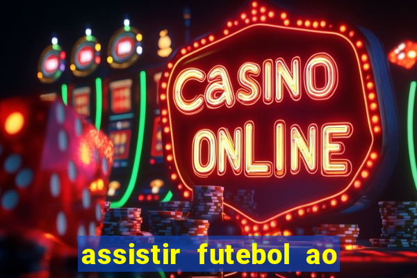 assistir futebol ao vivo multimarcas